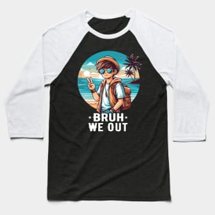 Bruh We Out I'm Leaving End School Retro Rainbow Sunglasses Baseball T-Shirt